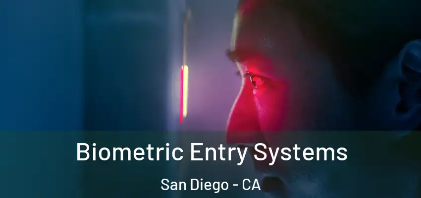 Biometric Entry Systems San Diego - CA