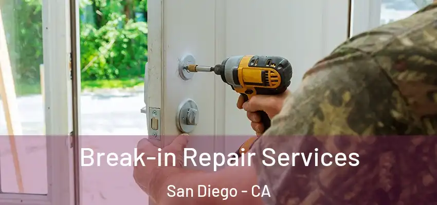 Break-in Repair Services San Diego - CA