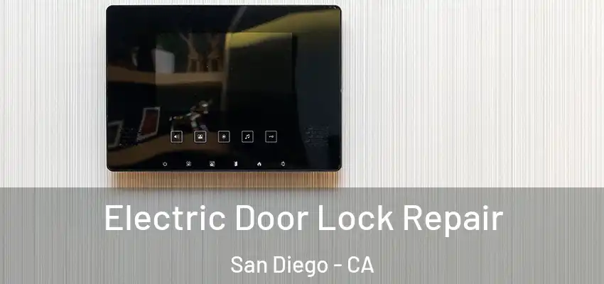 Electric Door Lock Repair San Diego - CA