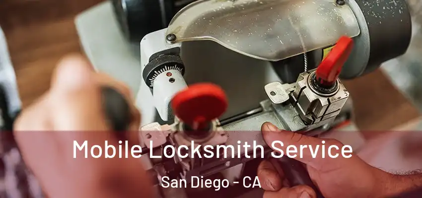 Mobile Locksmith Service San Diego - CA