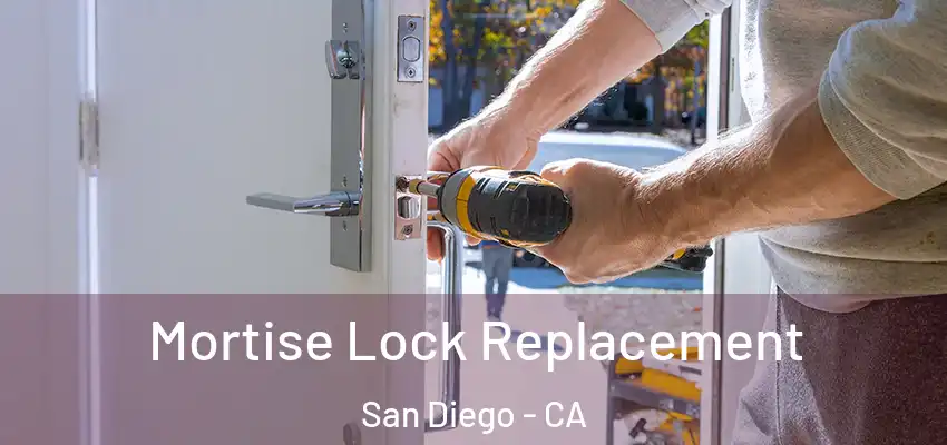 Mortise Lock Replacement San Diego - CA